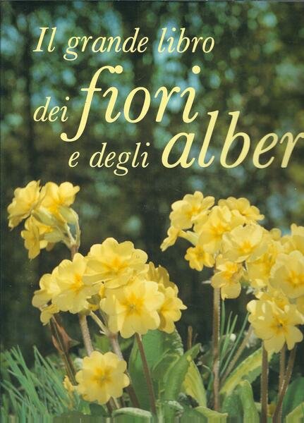 IL GRANDE LIBRO DEI FIORI E DEGLI ALBERI