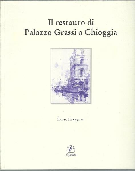 IL RESTAURO DI PALAZZO GRASSI A CHIOGGIA