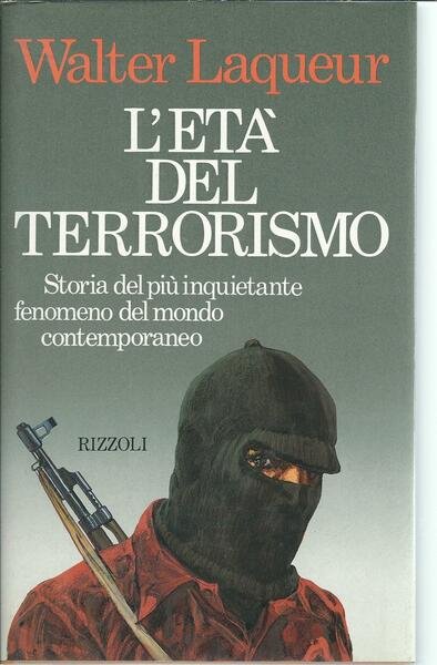 L'ETA' DEL TERRORISMO - STORIA DEL PIU' INQUIETANTE FENOMENO DEL …