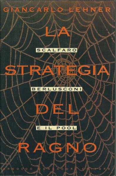 LA STRATEGIA DEL RAGNO - SCALFARO - BERLUSCONI - E …