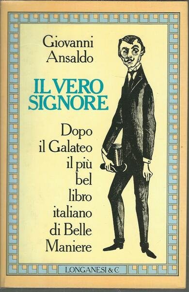 IL VERO SIGNORE - DOPO IL GALATEO IL PIU' BEL …