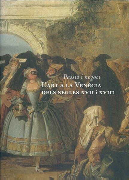 L'ART A LA VENECIA DELS SEGLES XVII I XVIII