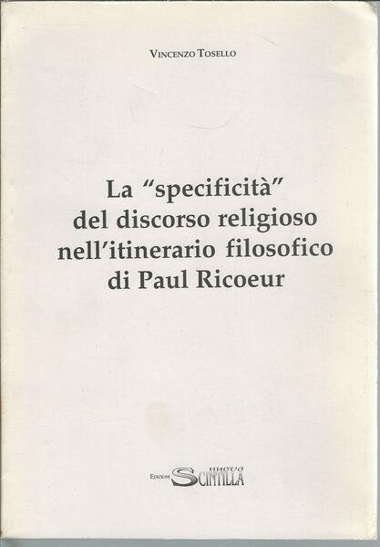 LA SPECIFICITA' DEL DISCORSO RELIGIOSO NELL'ITINERARIO FILOSOFICO DI PAUL RICOEUR