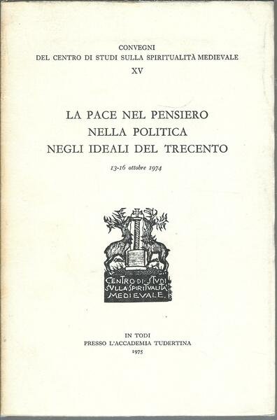 LA PACE NEL PENSIERO NELLA POLITICA NEGLI IDEALI DEL TRECENTO