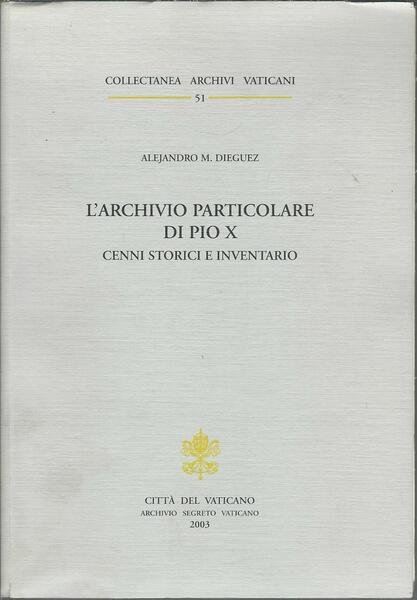 L'ARCHIVIO PARTICOLARE DI PIO X - CENNI STORICI E INVENTARIO