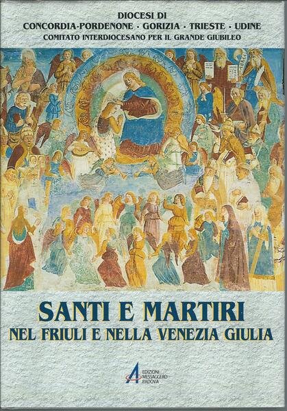 SANTI E MARTIRI NEL FRIULI E NELLA VENEZIA GIULIA