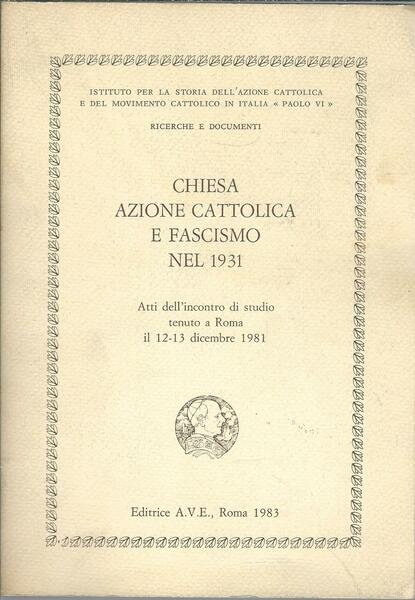 CHIESA AZIONE CATTOLICA E FASCISMO NEL 1931