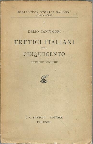 ERETICI ITALIANI DEL CINQUECENTO - RICERCHE STORICHE