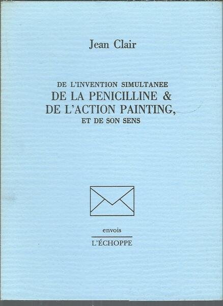 DE L'INVENTION SIMULTANEE DE LA PENICILLINE & DE L'ACTION PAINTING …