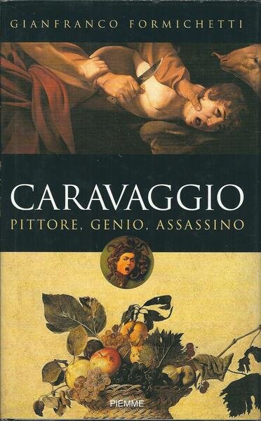 CARAVAGGIO - PITTORE, GENIO, ASSASSINO