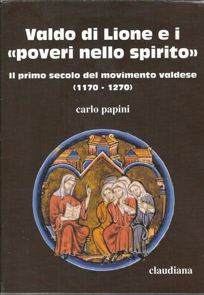 VALDO DI LIONE E I " POVERI NELLO SPIRITO " …