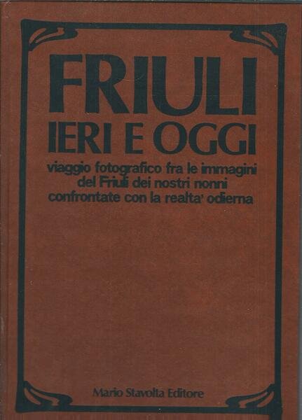 FRIULI IERI E OGGI - VIAGGIO FOTOGRAFICO FRA LE IMMAGINI …