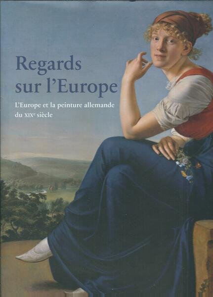 REGARDS SUR L'EUROPE - L'EUROPE ET LA PEINTURE ALLEMANDE DU …