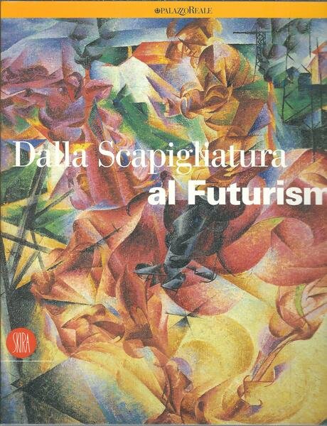 DALLA SCAPIGLIATURA AL FUTURISMO