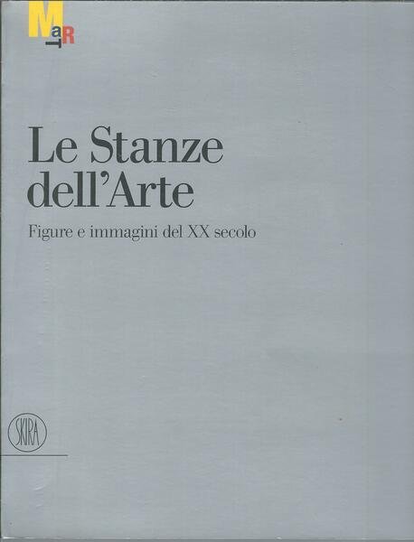 LE STANZE DELL'ARTE - FIGURE E IMMAGINI DEL XX SECOLO