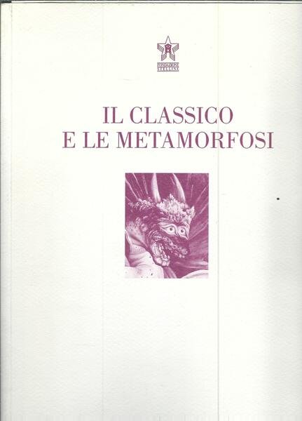 IL CLASSICO E LE METAMORFOSI