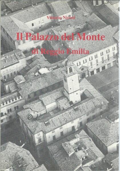 IL PALAZZO DEL MONTE DI REGGIO EMILIA ( OTTO SECOLI …