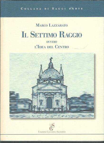 IL SETTIMO RAGGIO OVVERO L'IDEA DEL CENTRO