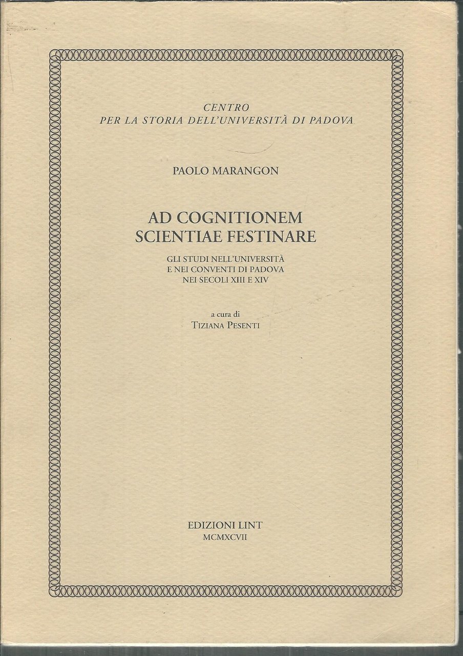 AD COGNITIONEM SCIENTIAE FESTINARE - GLI STUDI NELL'UNIVERSITA' DI PADOVA …