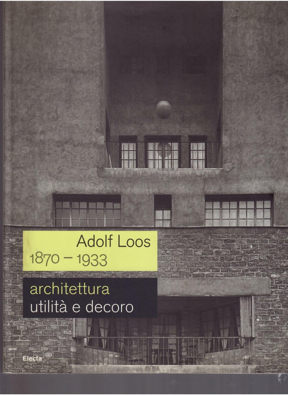 ADOLF LOOS - 1870 - 1933 - ARCHITETTURA UTILITA' E …