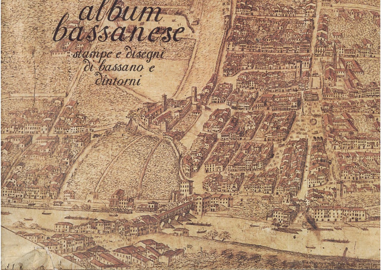 ALBUM BASSANESE - STAMPE E DISEGNI DI BASSANO E DINTORNI