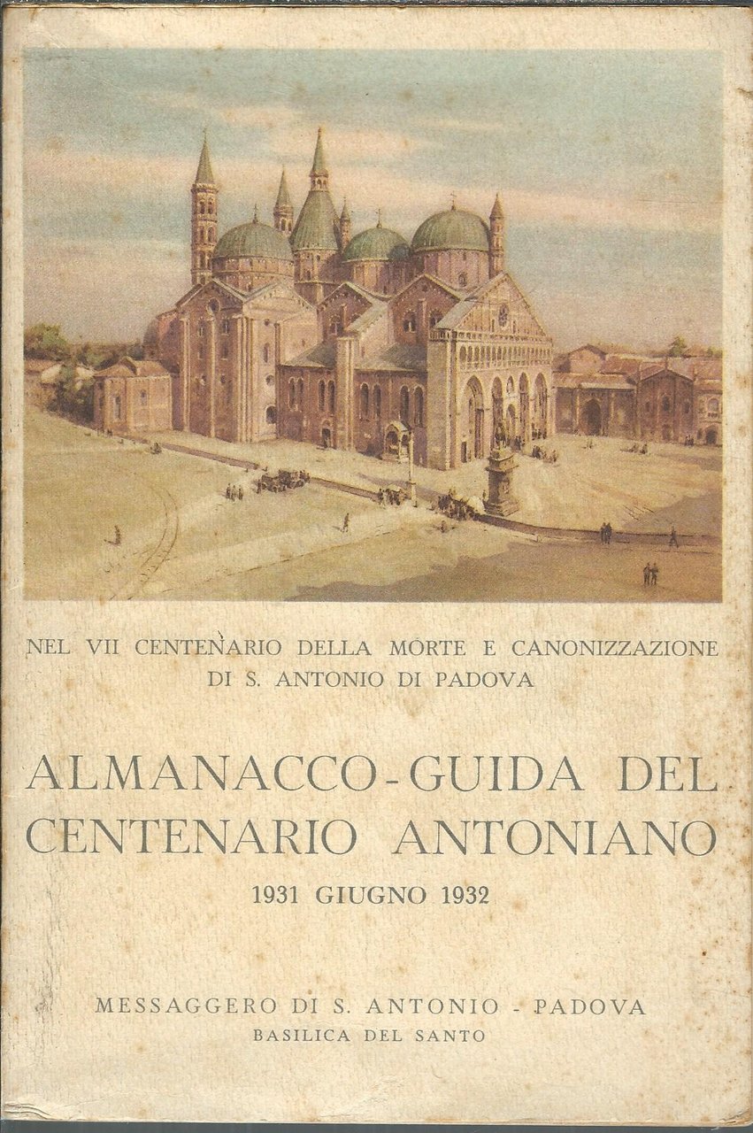 ALMANACCO - GUIDA DEL CENTENARIO ANTONIANO ANTONIANO - 1931 GIUGNO …