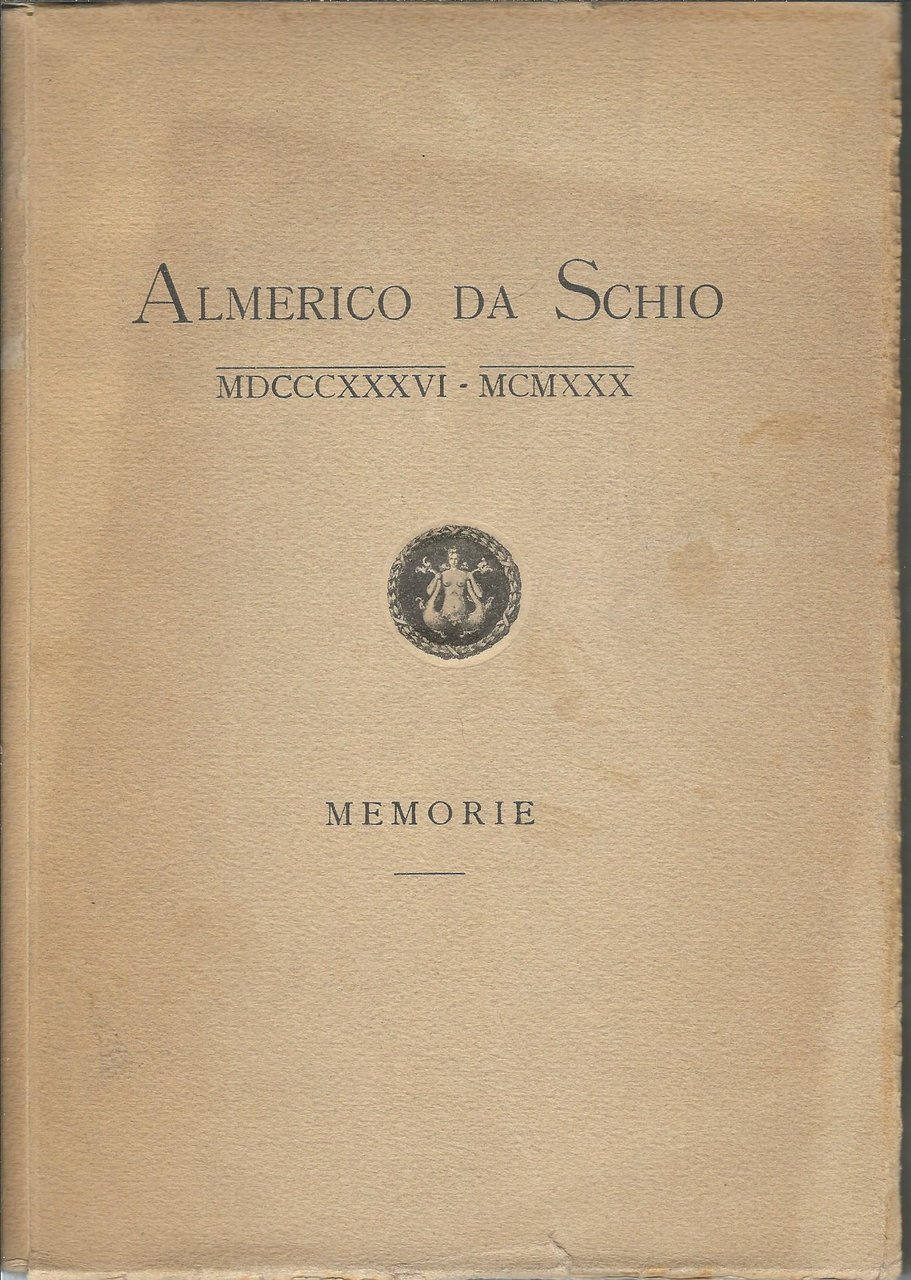 ALMERICO DA SCHIO - 1836 - 1930 - MEMORIEALLEGATO OPUSCOLO …