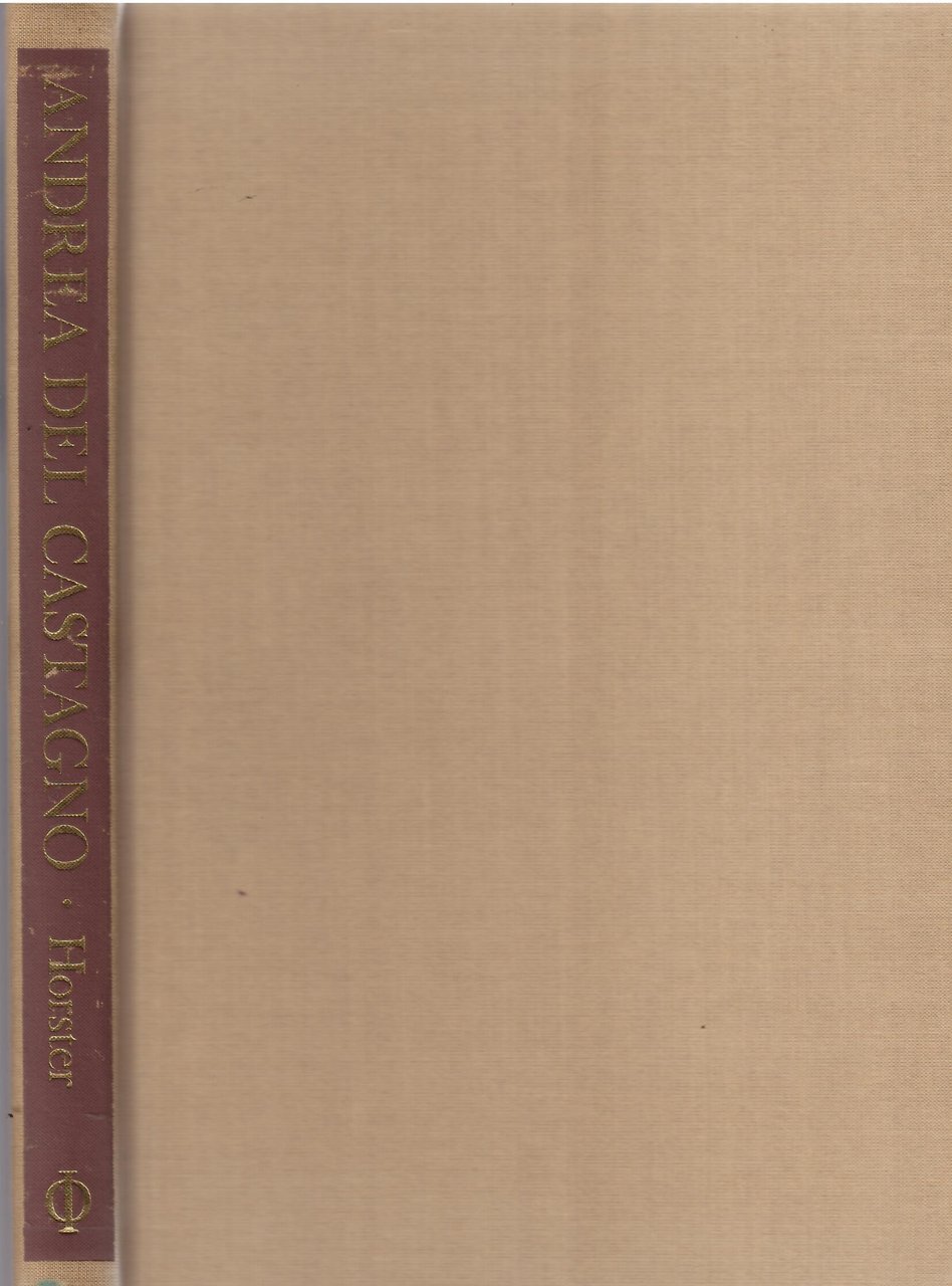ANDREA DEL CASTAGNO - COMPLETE EDITION WITH A CRITICAL CATALOGUE