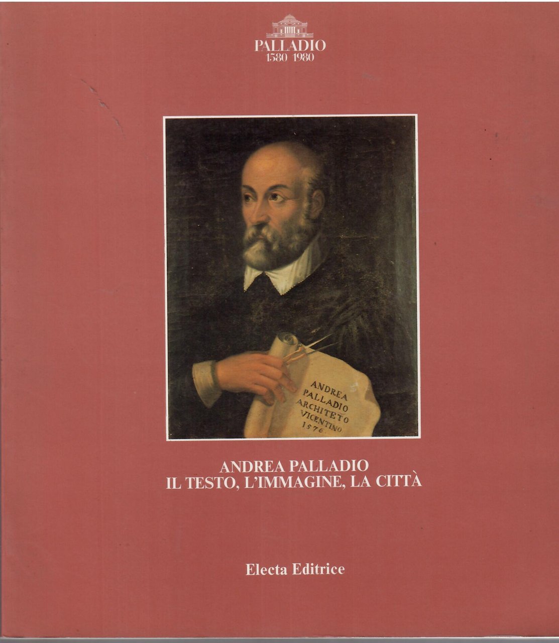 ANDREA PALLADIO - IL TESTO, L'IMMAGINE, LA CITTA'