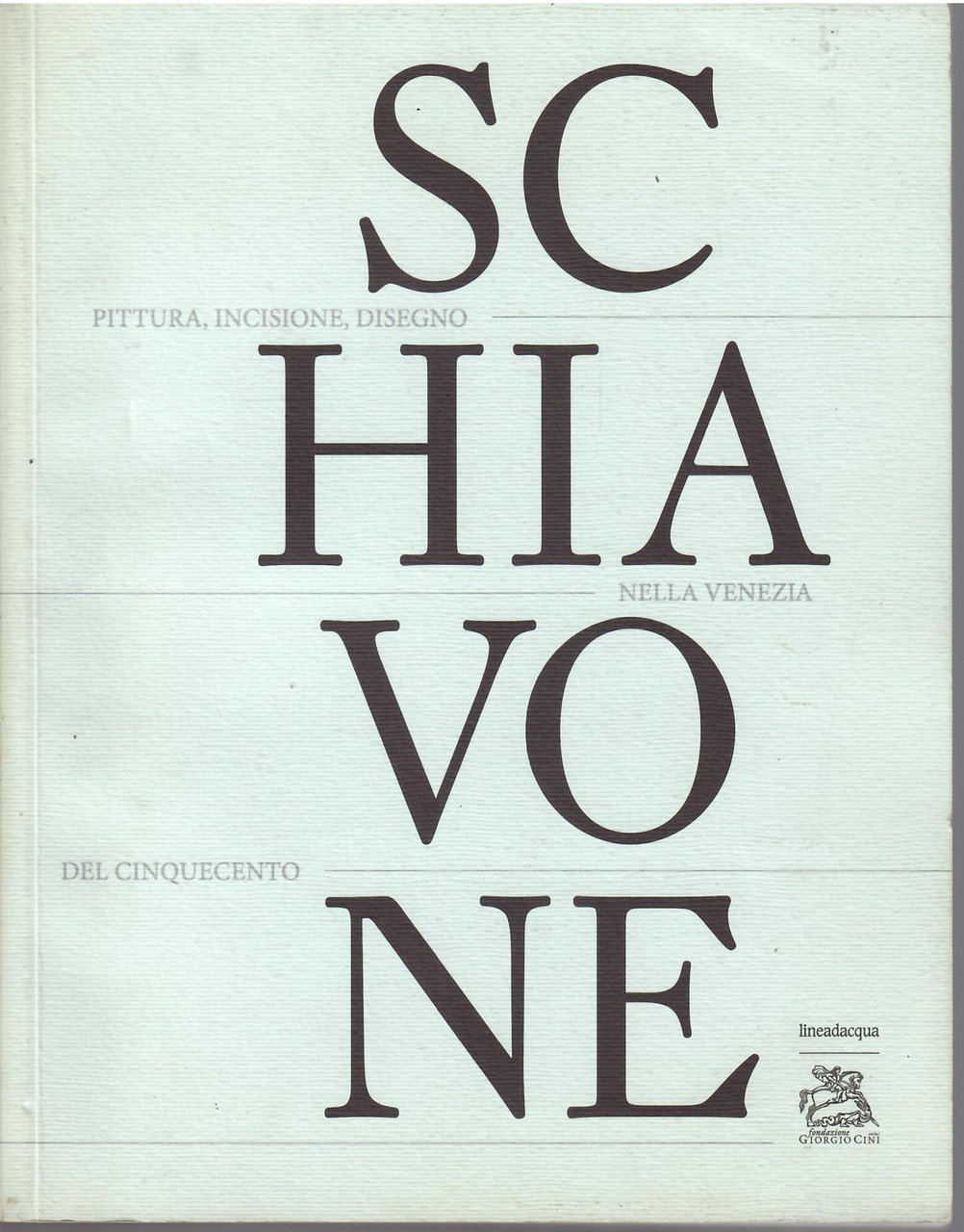ANDREA SCHIAVONE - PITTURA. INCISIONE, DISEGNI NELLA VENEZIA DEL CINQUECENTO