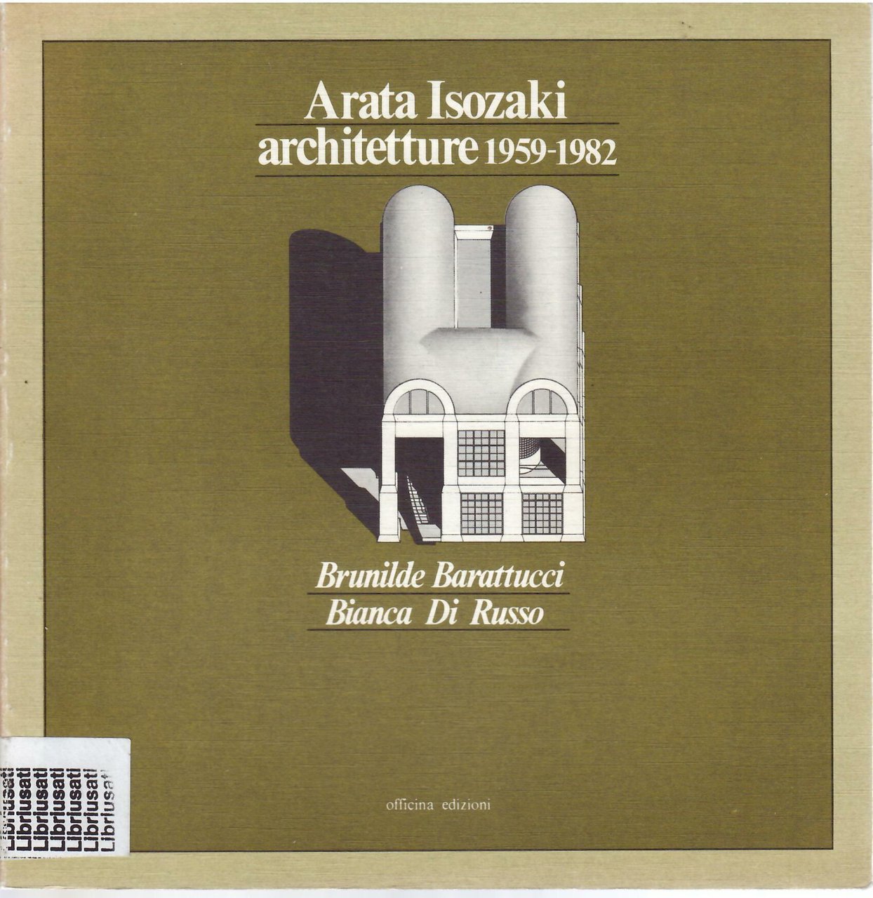 ARATA ISOZAKI - ARCHITETTURE 1959 - 1982
