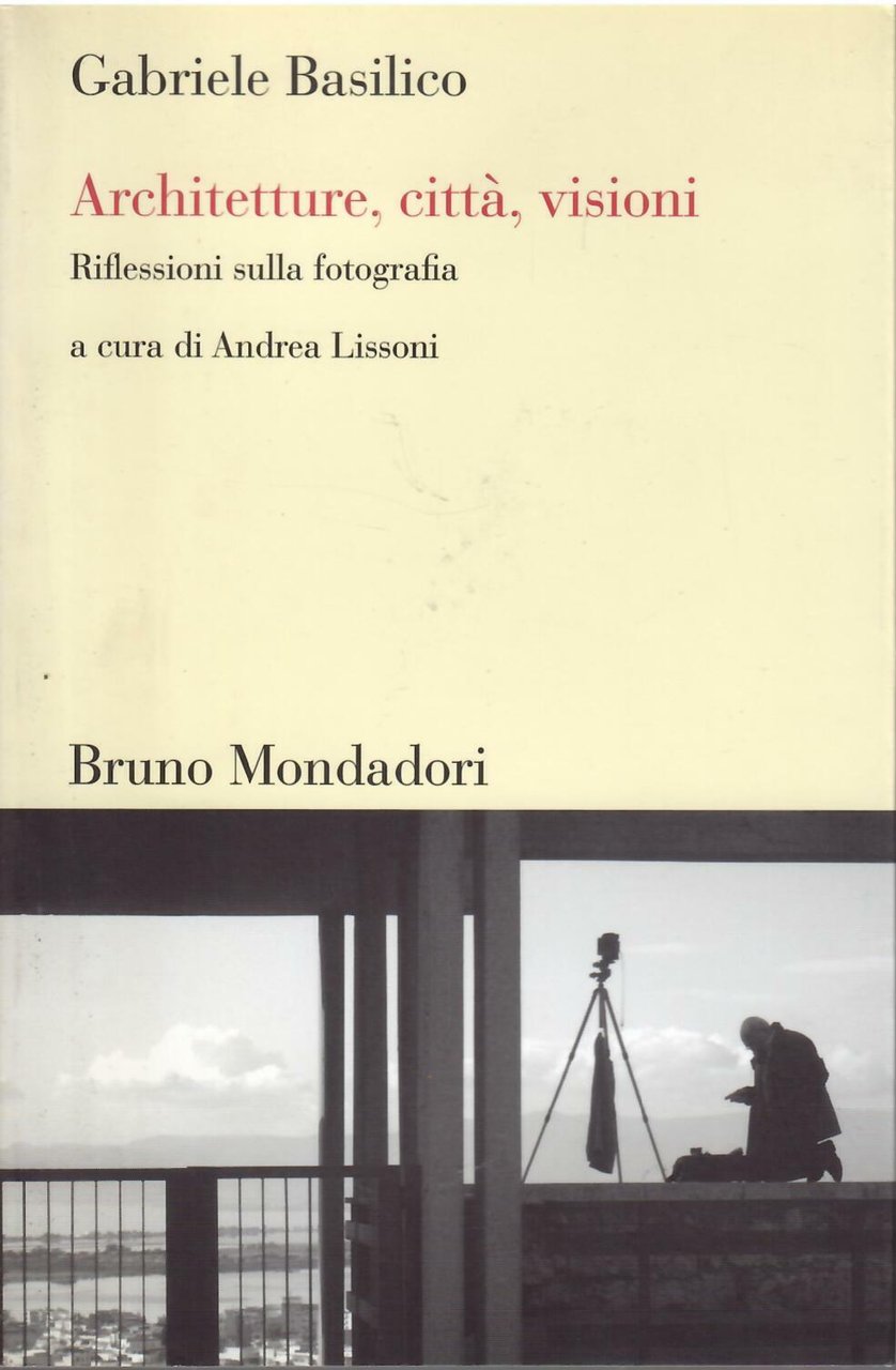 ARCHITETTURE, CITTA', VISIONI - RIFLESSIONI SULLA FOTOGRAFIA