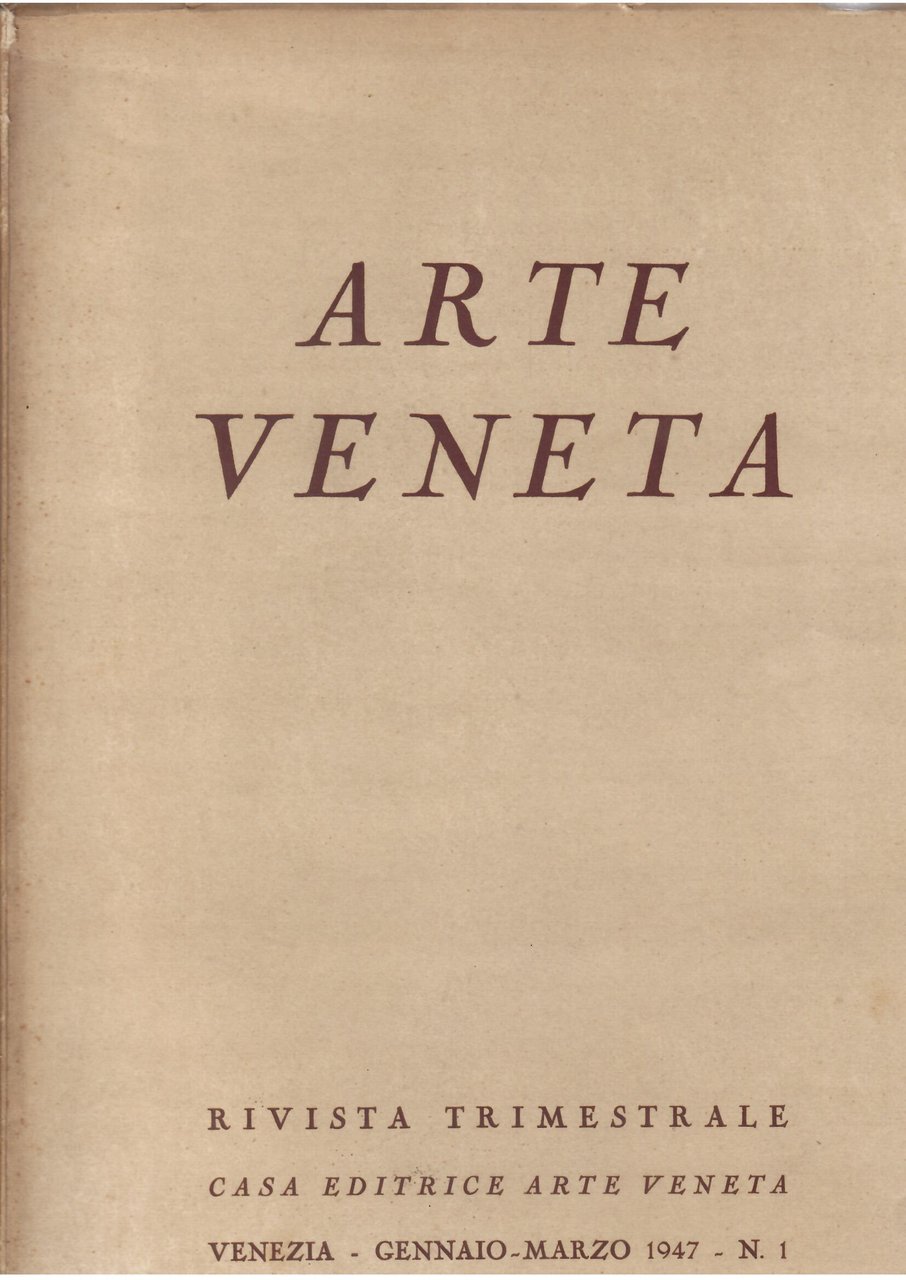 ARTE VENETA - ANNO I - GENNAIO - MARZO 1947 …