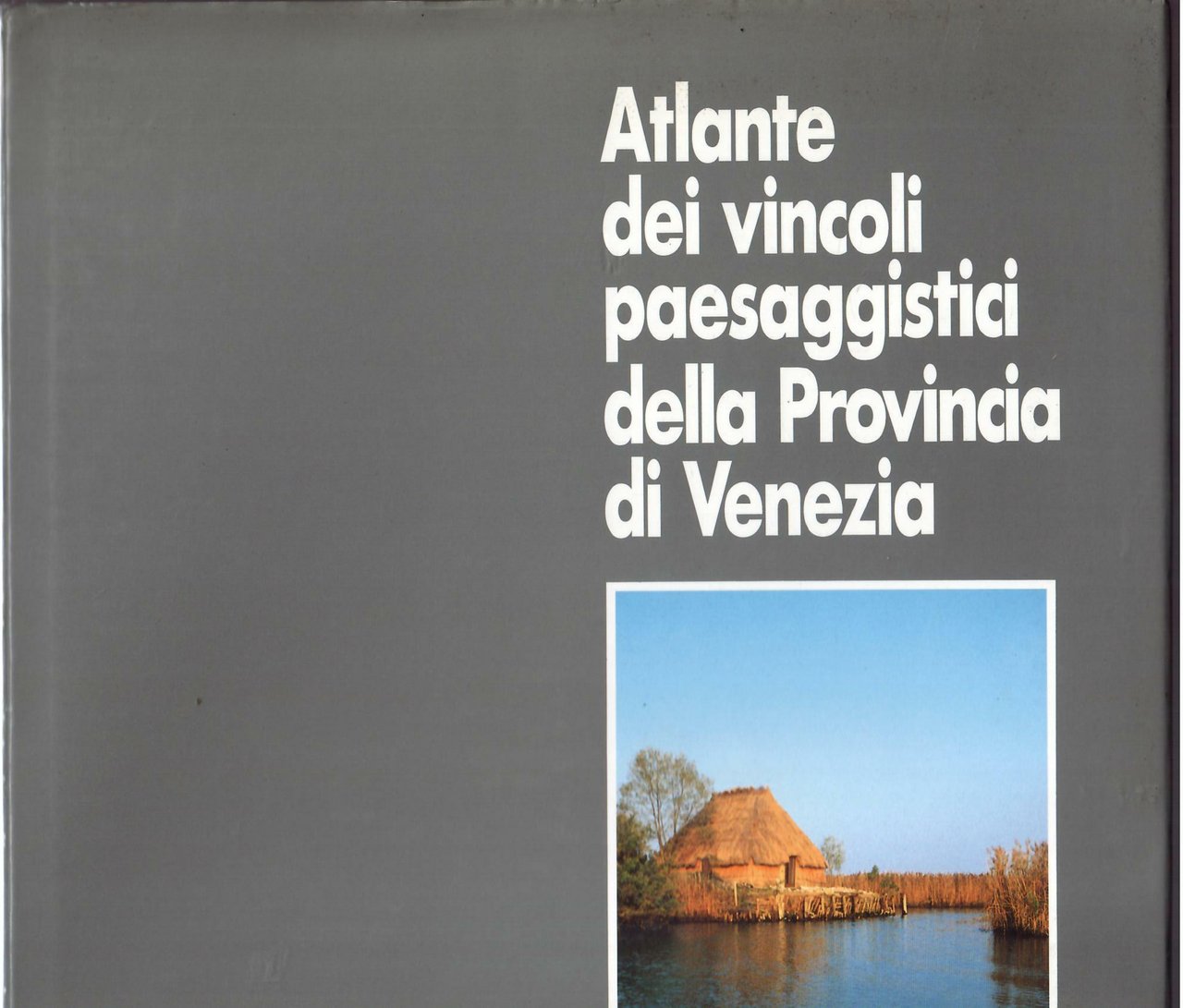 ATLANTE DEI VINCOLI PAESAGGISTICI DELLA PROVINCIA DI VENEZIA