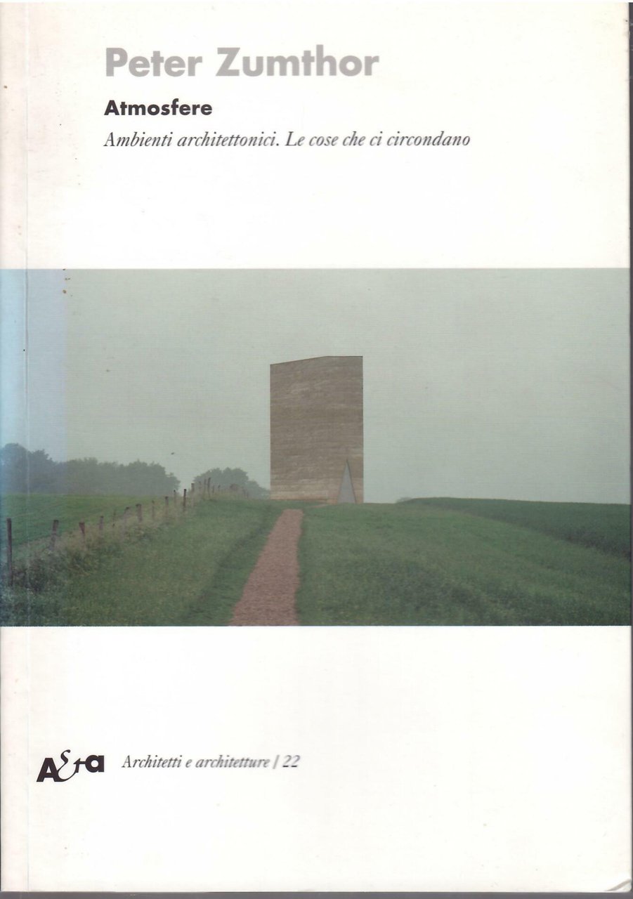 ATMOSFERE - AMBIENTI ARCHITETTONICI. LE COSE CHE CI CIRCONDANO