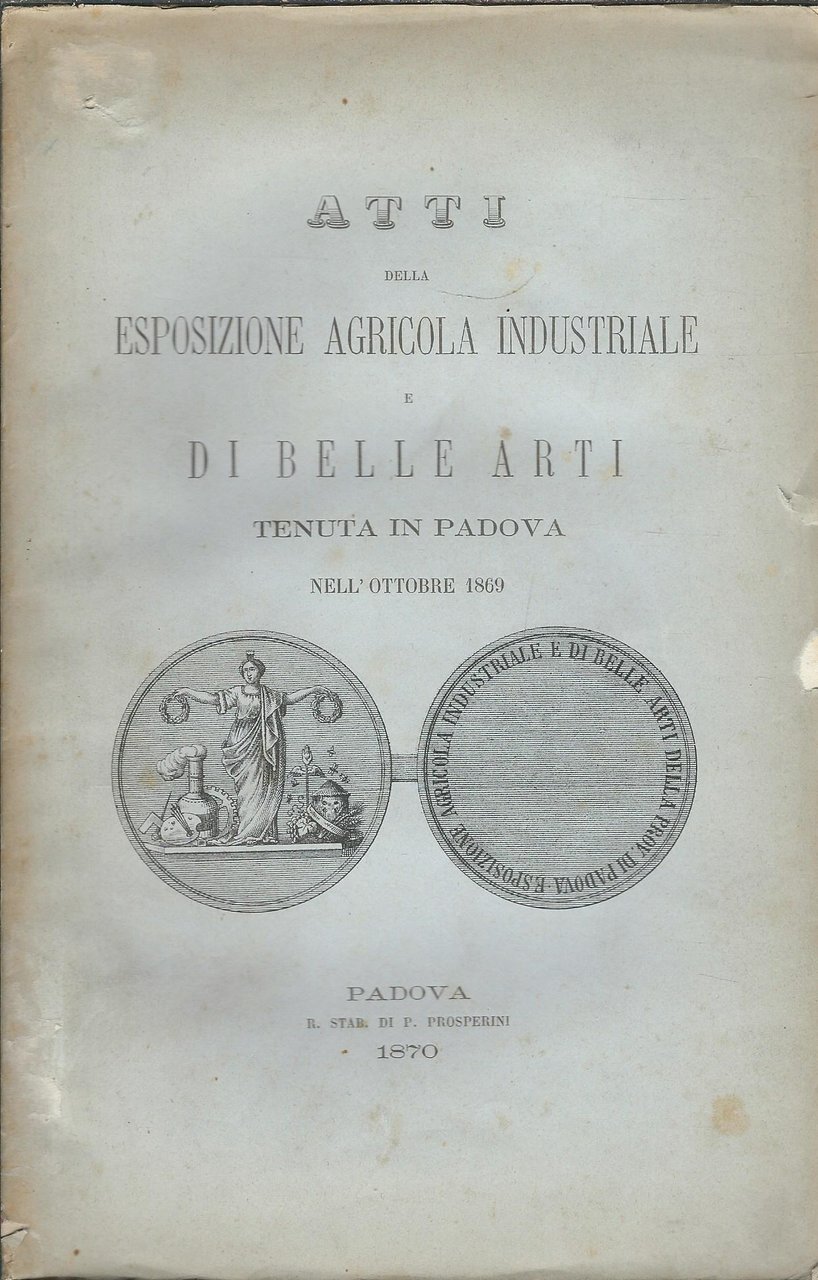 ATTI DELLA ESPOSIZIONE AGRICOLA INDUSTRIALE E DI BELLE ARTI TENUTA …