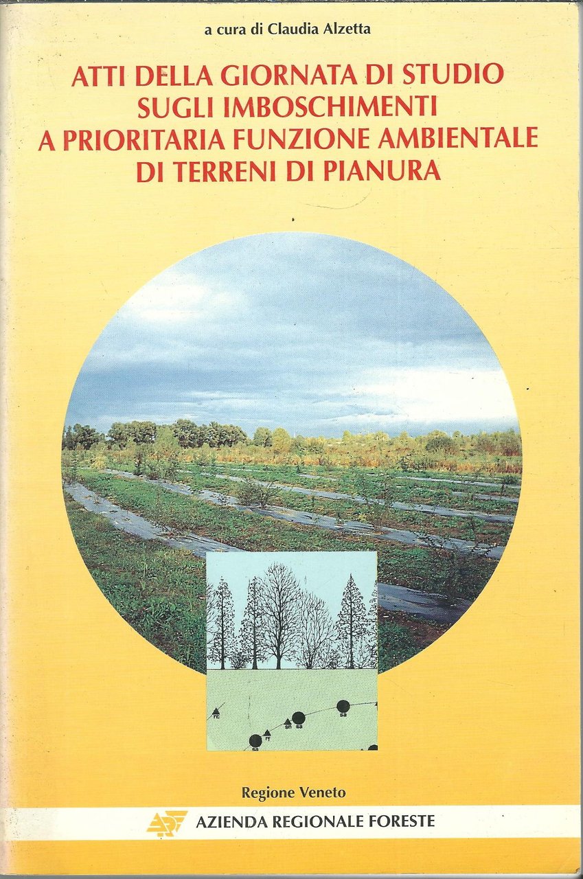 ATTI DELLA GIORNATA DI STUDIO SUGLI IMBOSCAMENTI A PRIORITARIA FUNZIONE …