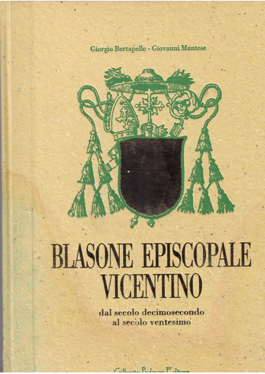 BLASONE EPISCOPALE VICENTINO DAL SECOLO DECIMOSECONDO AL SECOLO VENTESIMO