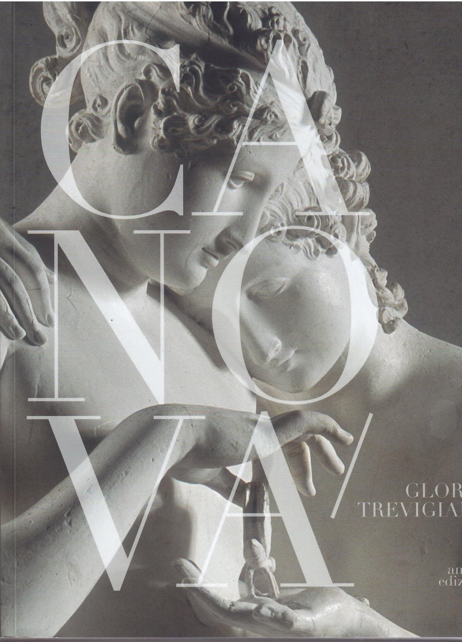 CANOVA GLORIA TREVIGIANA - DALLA BELLEZZA CLASSICA ALL'ANNUNCIO ROMANTICO