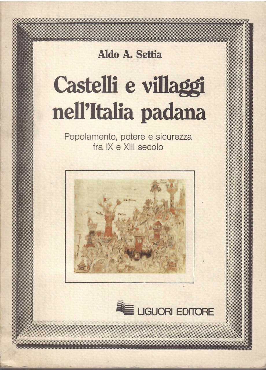 CASTELLI E VILLAGGI NELL'ITALIA PADANA - POPOLAMENTO, POTERE E SICUREZZA …