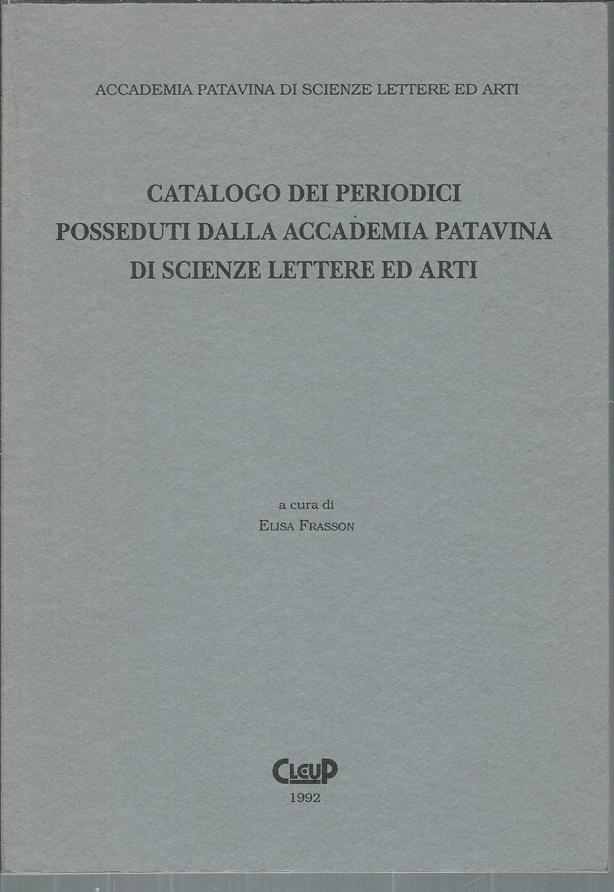 CATALOGO DEI PERIODICI POSSEDUTI DALLA ACCADEMIA PATAVINA DI SCIENZE LETTERE …