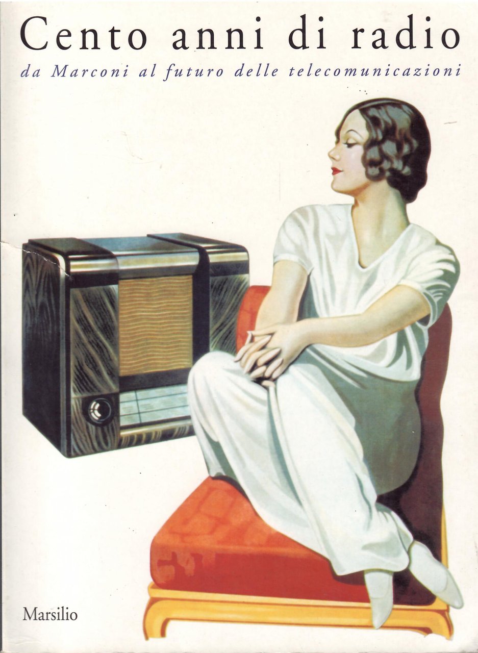CENTO ANNI DI RADIO - DA MARCONI AL FUTURO DELLE …