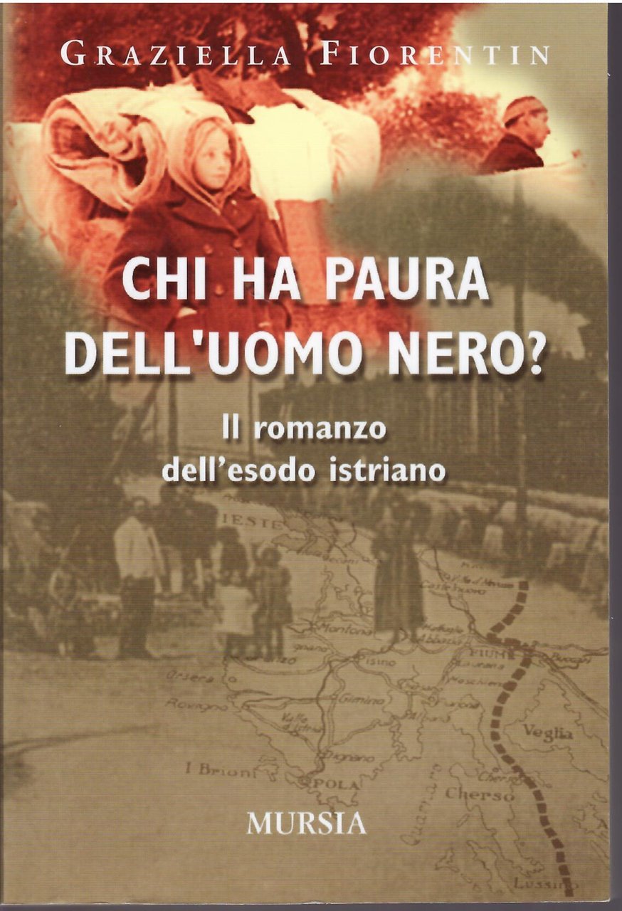 CHI HA PAURA DELL'UOMO NERO? - IL ROMANZO DELL'ESODO ISTRIANO