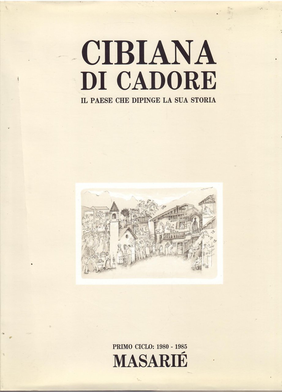 CIBIANA DI CADORE - IL PAESE CHE DIPINGE LA SUA …