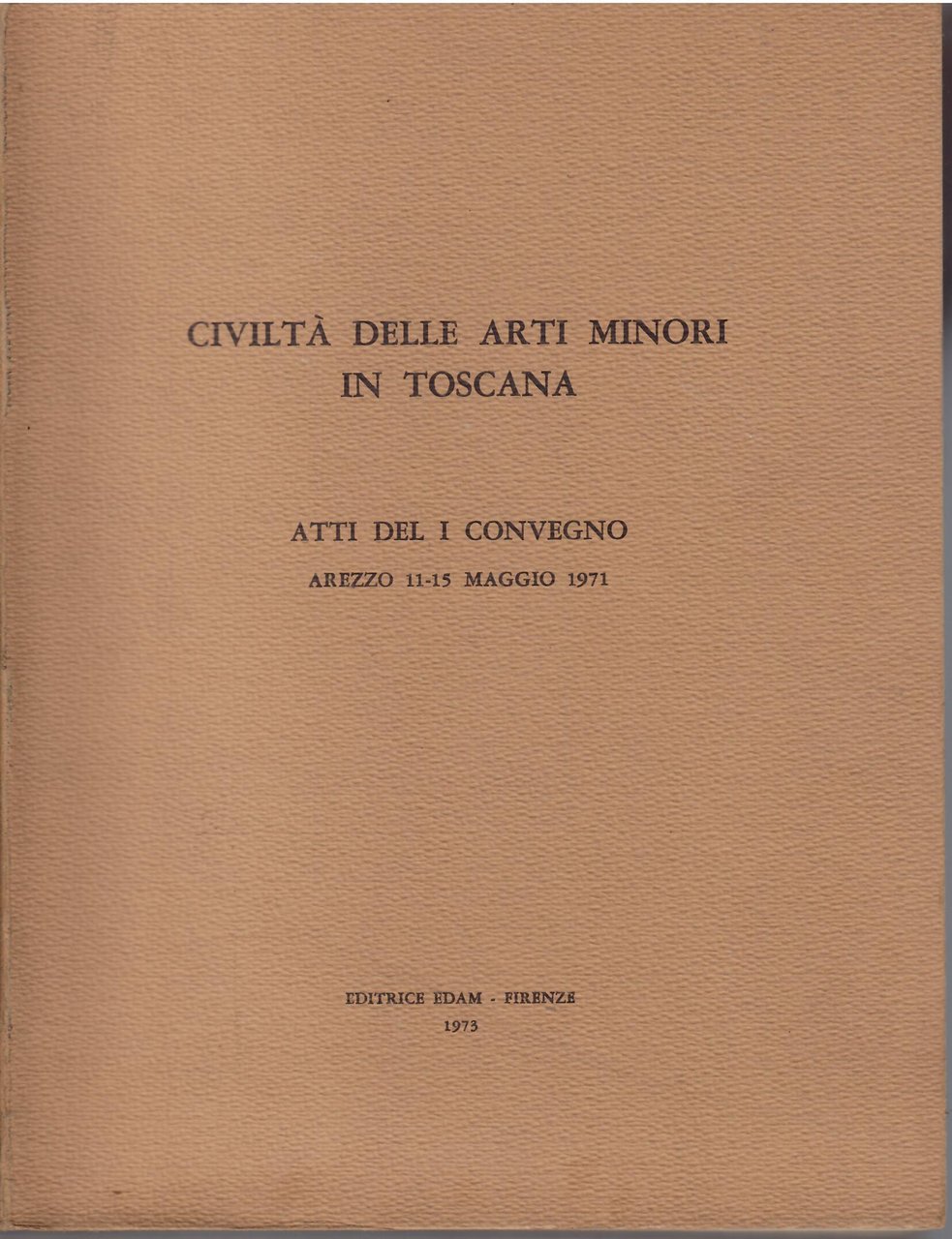 CIVILTA' DELLE ARTI MINORI IN TOSCANA