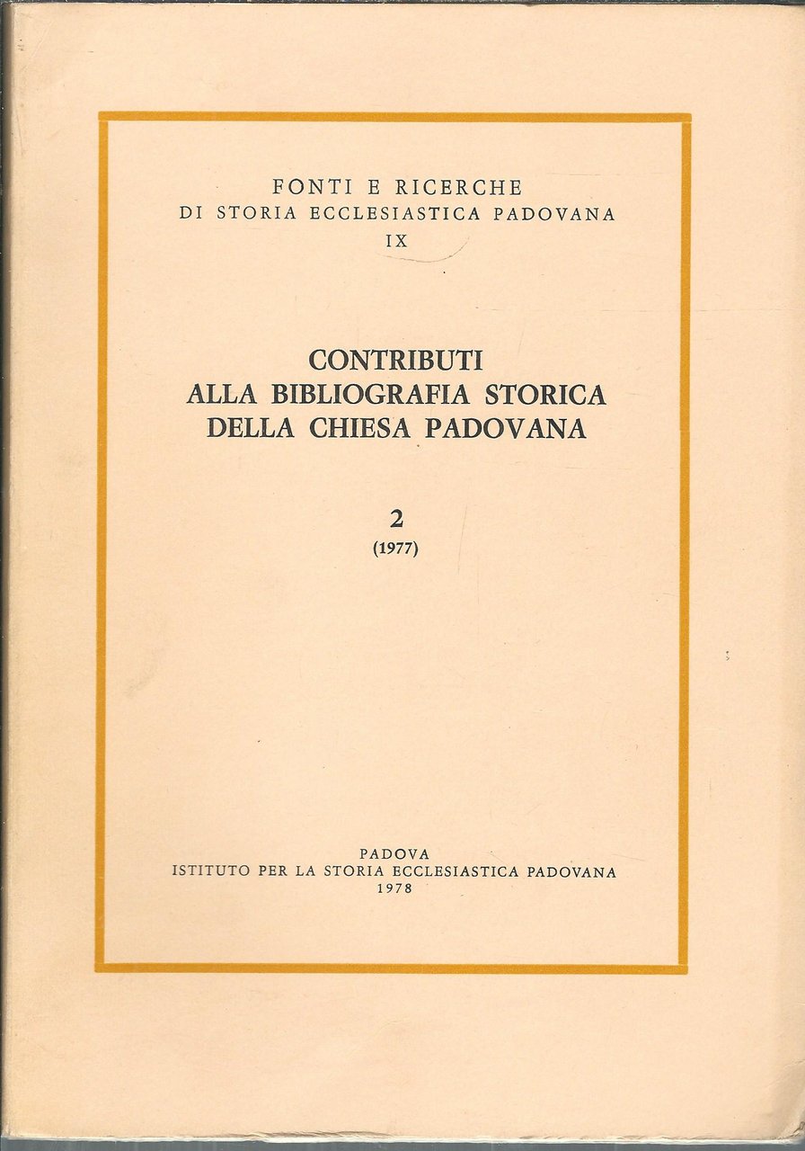 CONTRIBUTI ALLA BIBLIOGRAFIA STORICA DELLA CHIESA PADOVANA - 2 - …