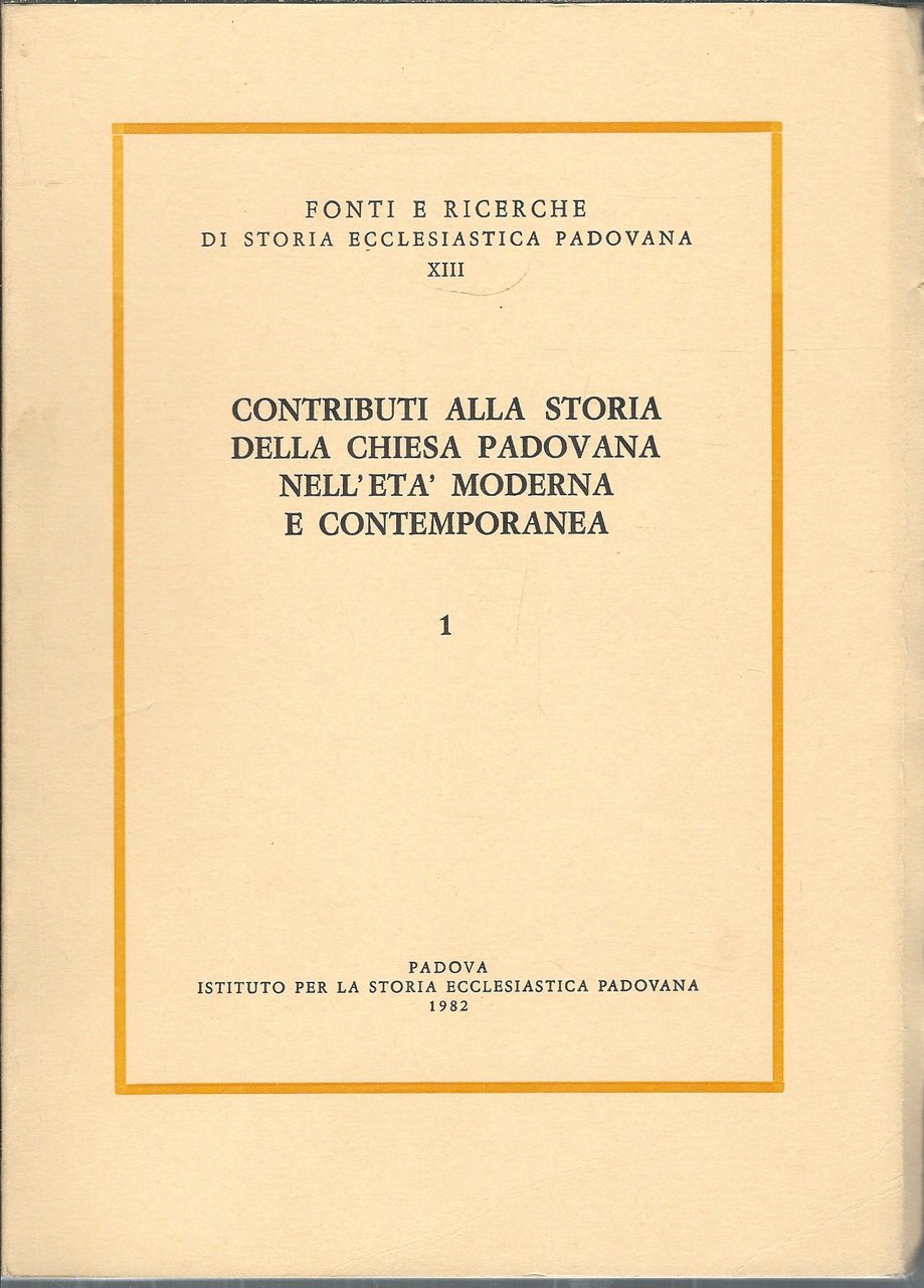 CONTRIBUTI ALLA BIBLIOGRAFIA STORICA DELLA CHIESA PADOVANA NELL'ETA' MODERNA E …