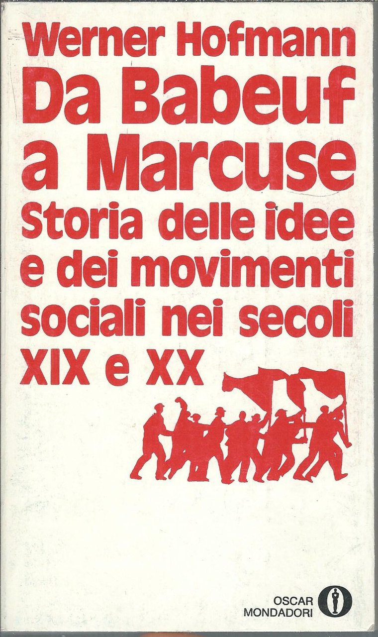 DA BABEUF A MARCUSE - STORIA DELLE IDEE E DEI …