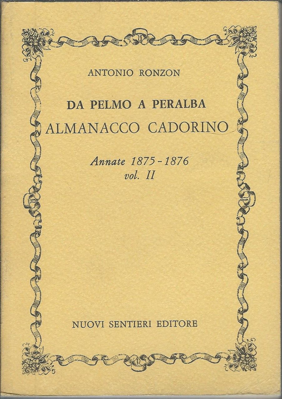 DA PELMO A PERALBA - ALMANACCO CADORINO - ANNATE 1875 …