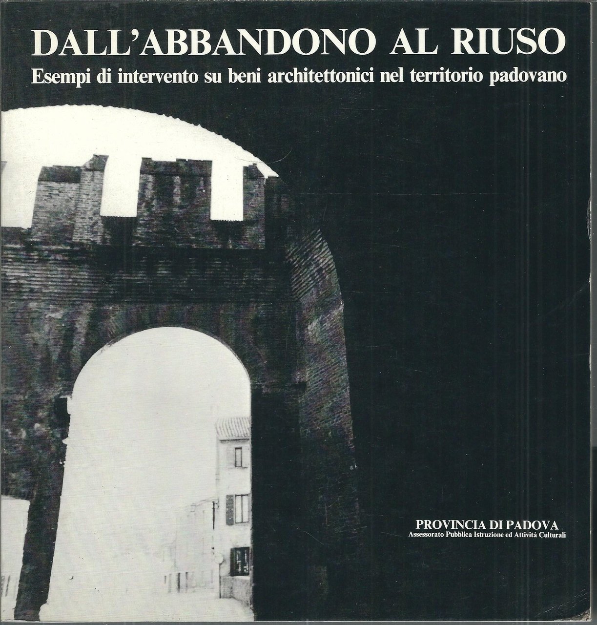 DALL'ABBANDONO AL RIUSO - ESEMPI DI INTERVENTO SU BENI ARCHITETTONICI …